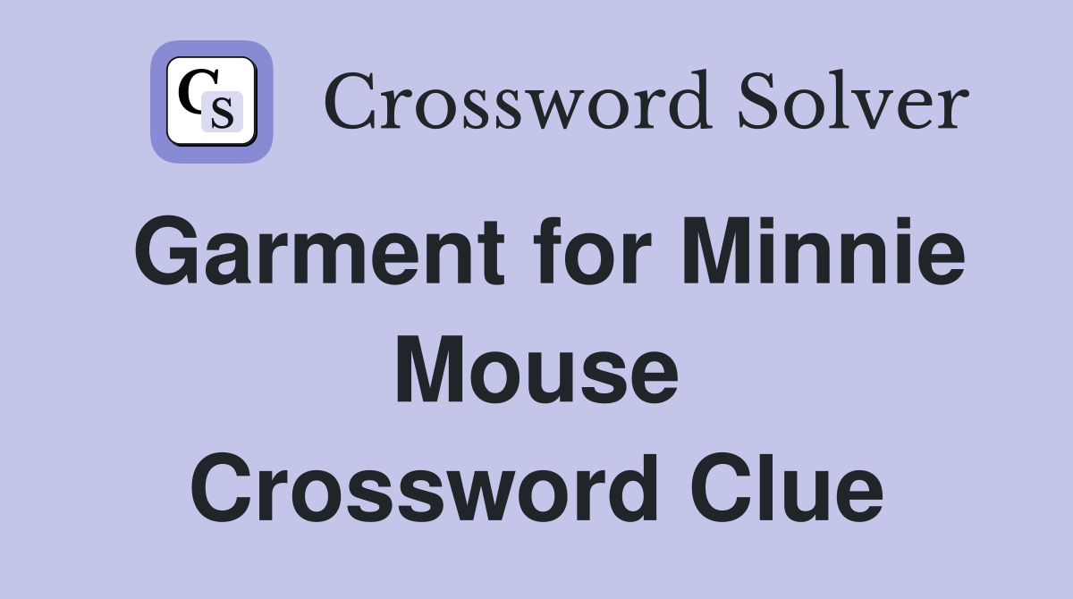 Garment for Minnie Mouse Crossword Clue