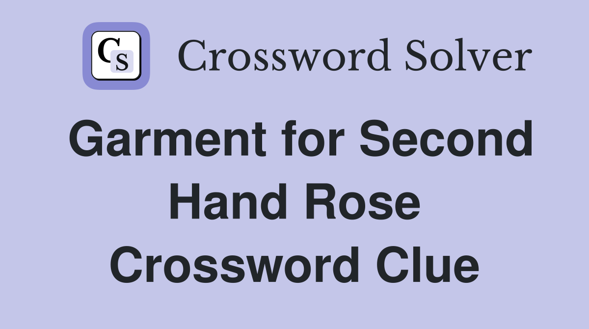 Garment for Second Hand Rose Crossword Clue