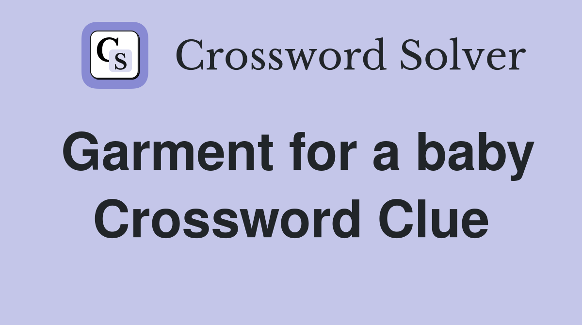 Garment for a baby Crossword Clue