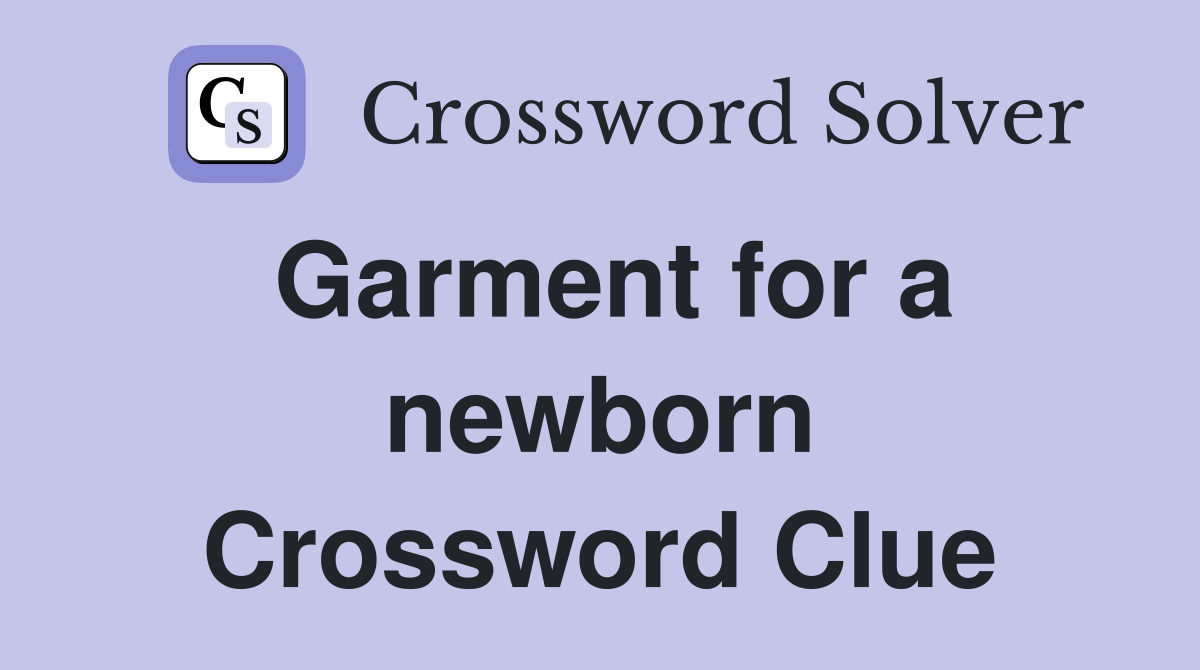 Garment for a newborn Crossword Clue