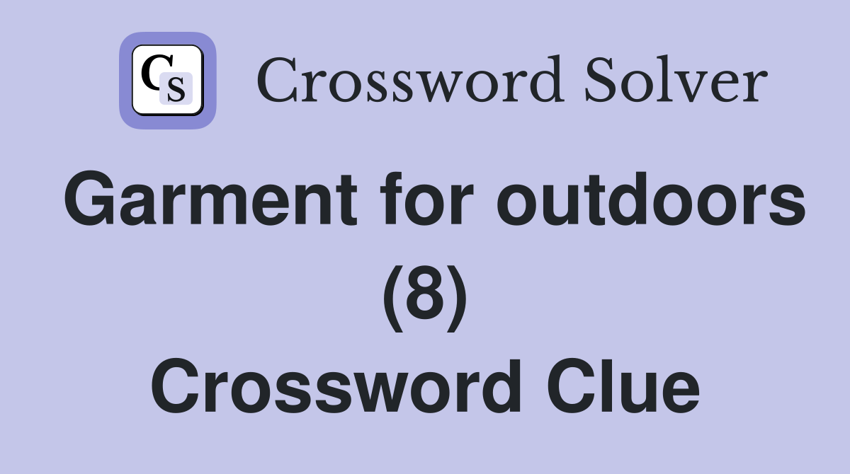 Garment for outdoors (8) Crossword Clue