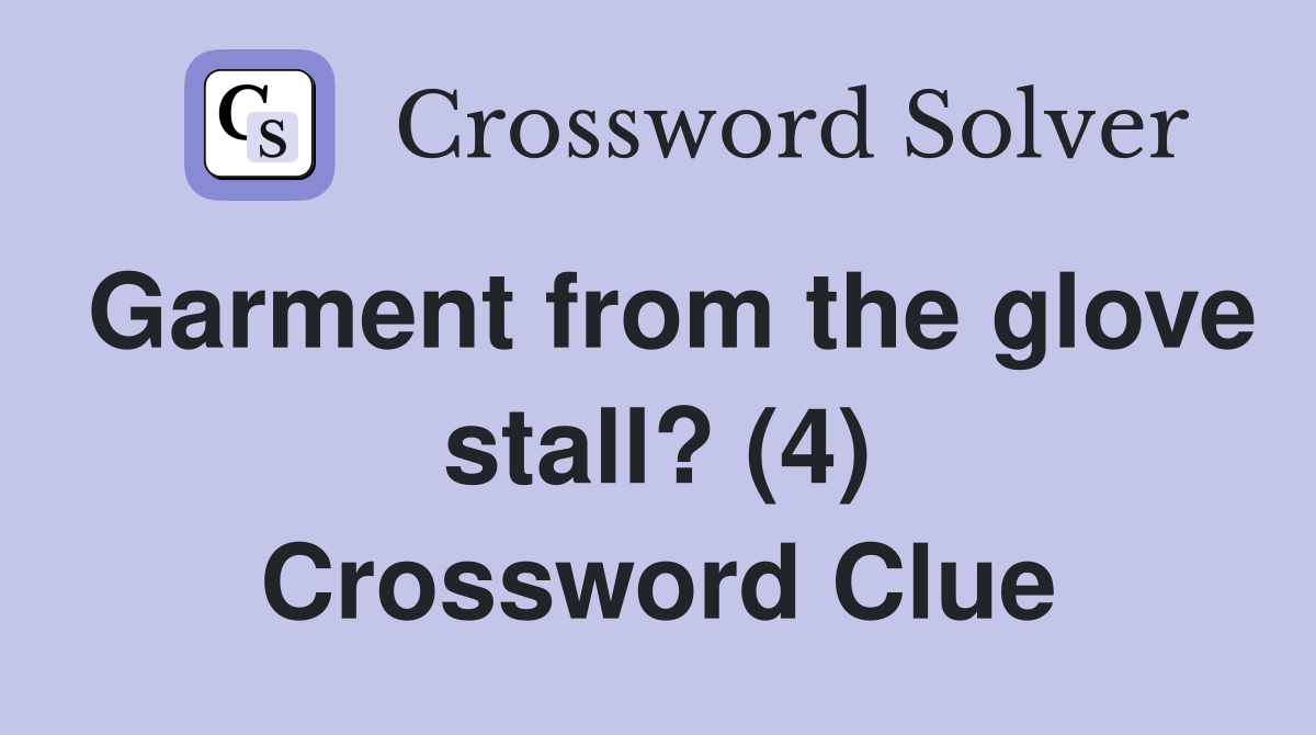 Garment from the glove stall? (4) Crossword Clue