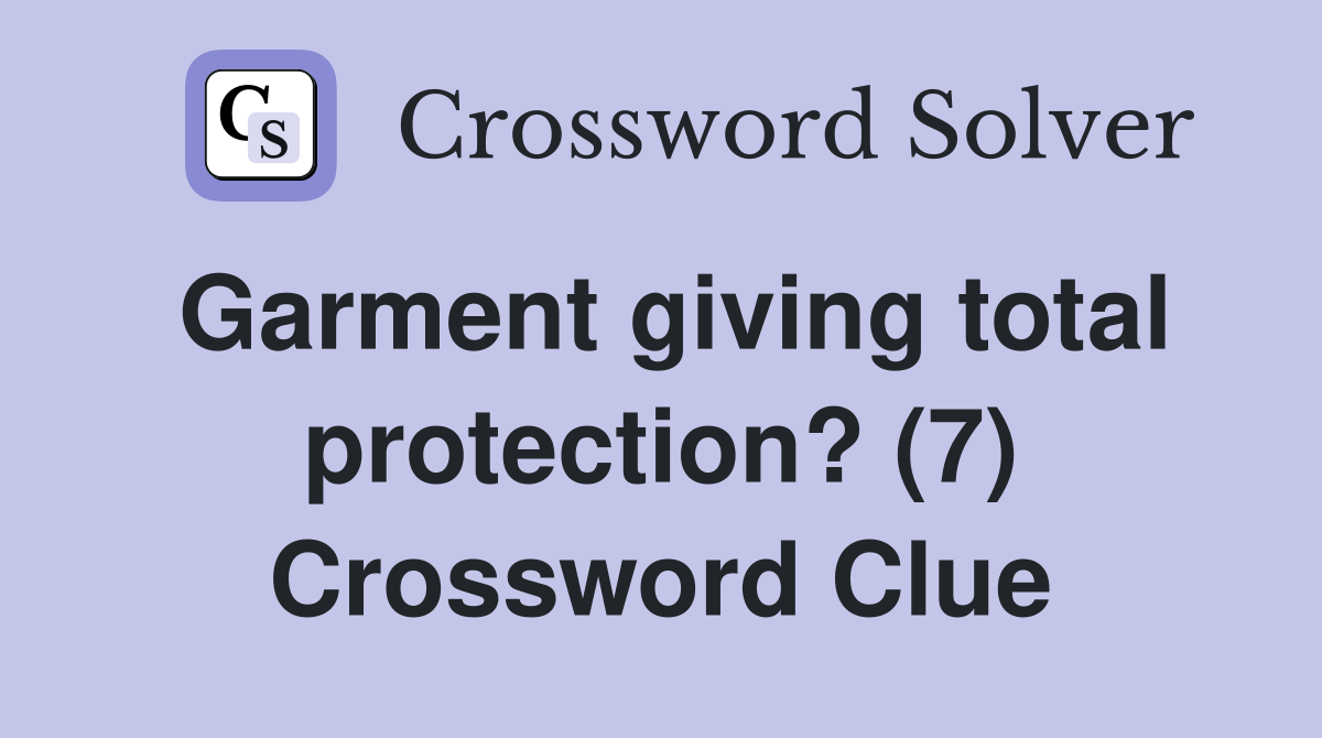 Garment giving total protection? (7) Crossword Clue