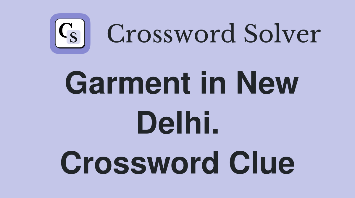 Garment in New Delhi. Crossword Clue