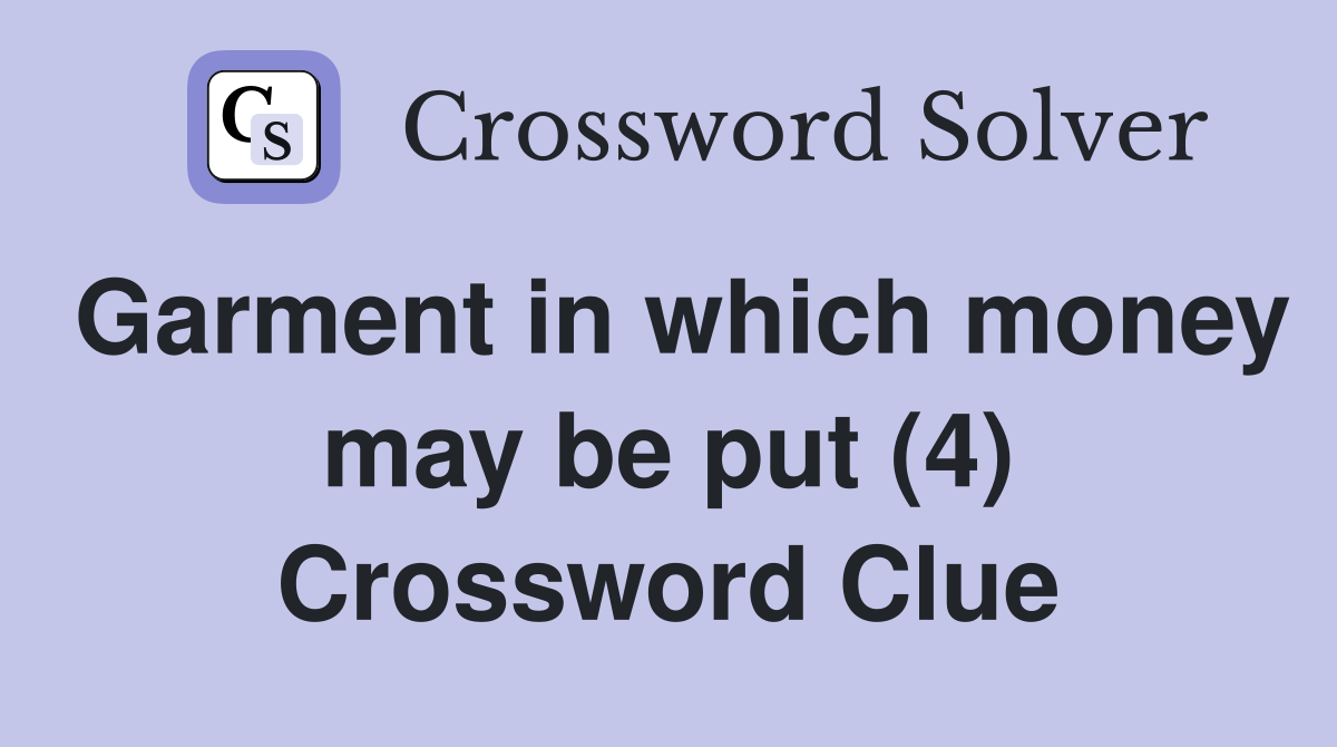 Garment in which money may be put (4) Crossword Clue