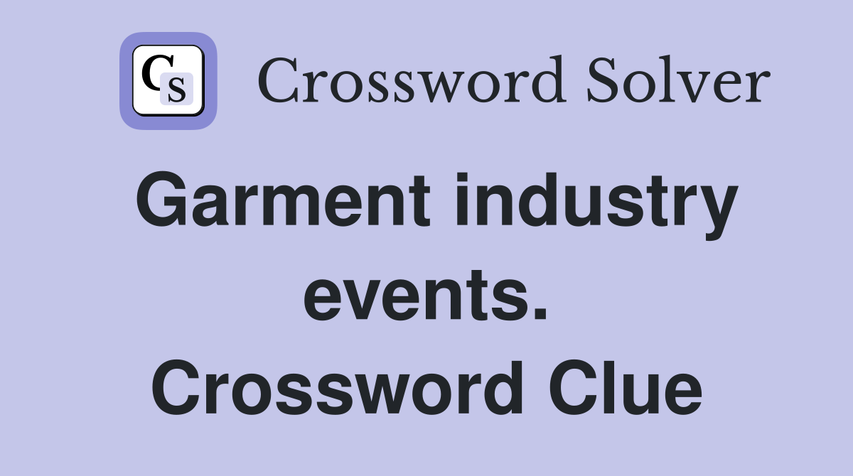 Garment industry events. Crossword Clue