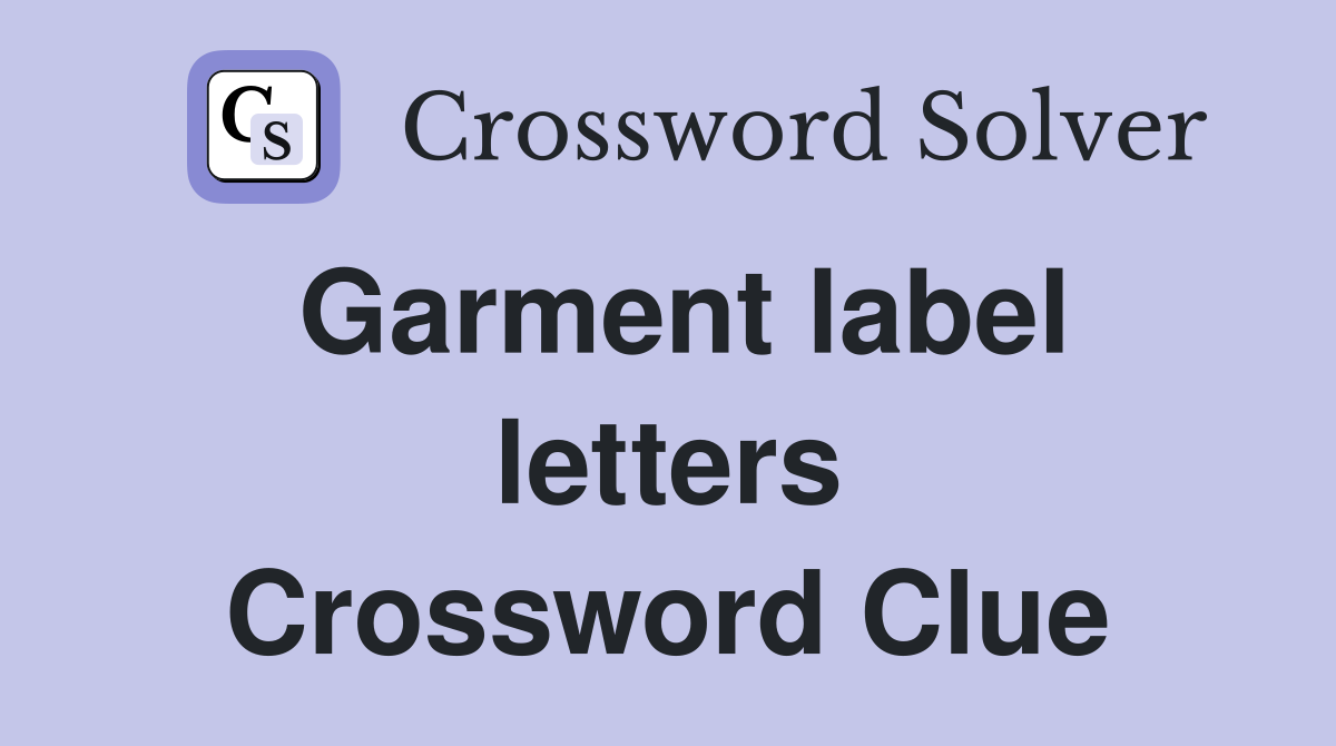 Garment label letters Crossword Clue
