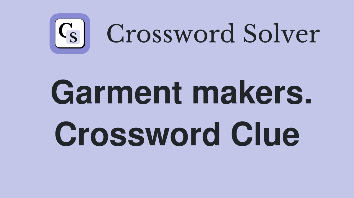 Garment makers. Crossword Clue
