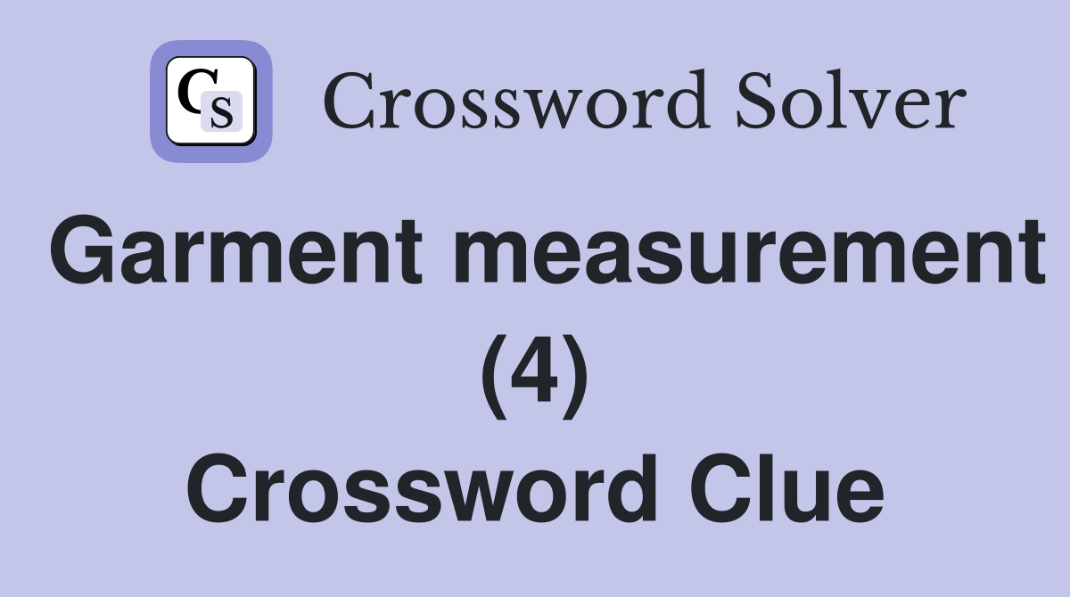 Garment measurement (4) Crossword Clue