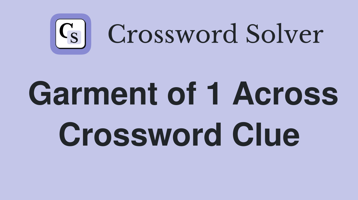 Garment of 1 Across Crossword Clue