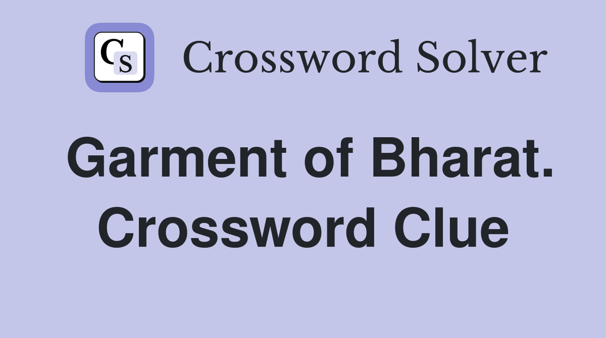 Garment of Bharat. Crossword Clue