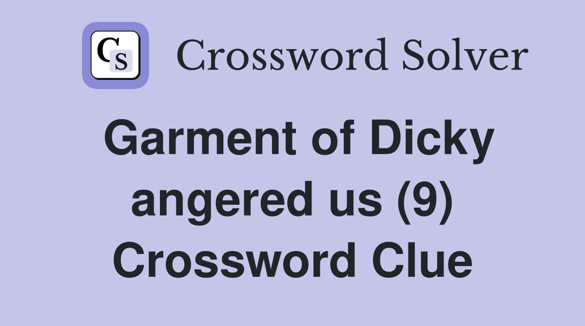 Garment of Dicky angered us (9) Crossword Clue