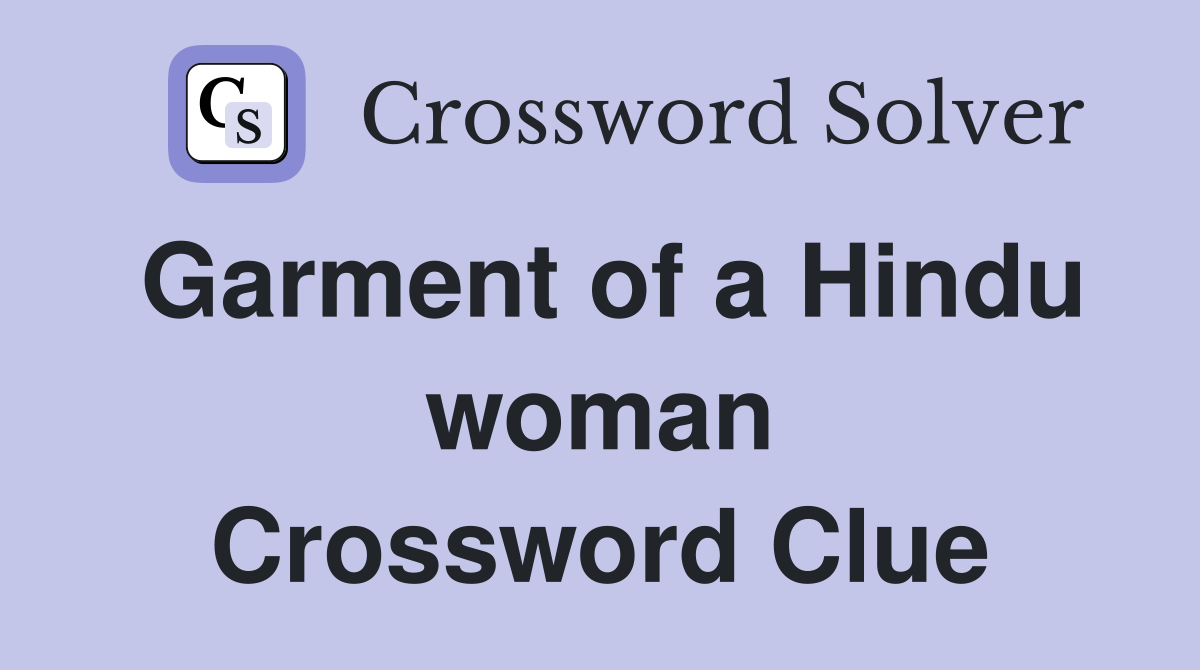 Garment of a Hindu woman Crossword Clue