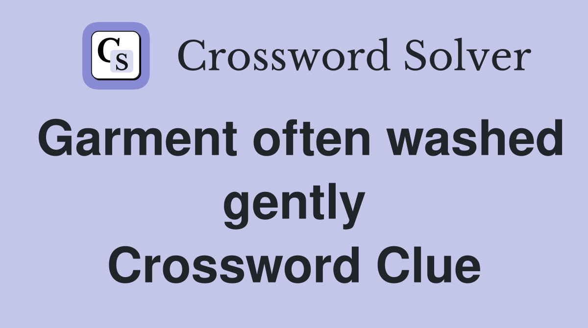 Garment often washed gently Crossword Clue