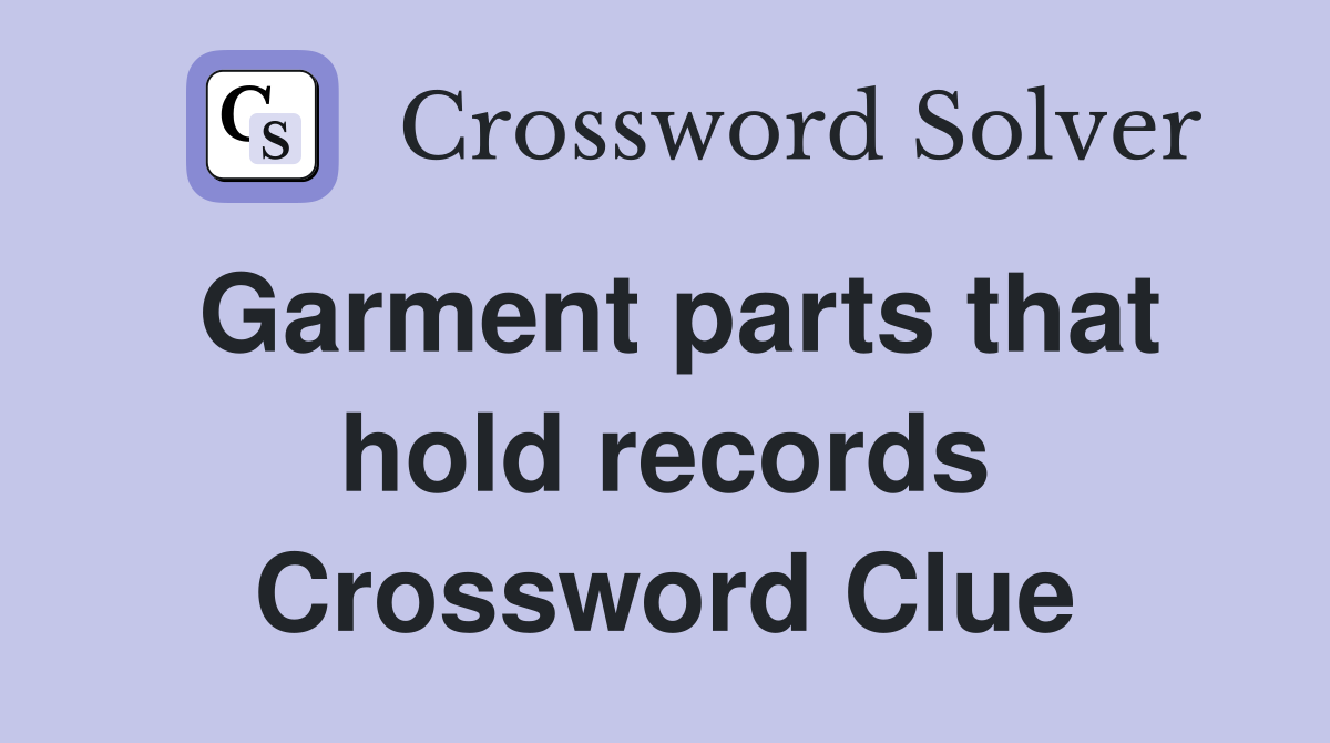 Garment parts that hold records Crossword Clue