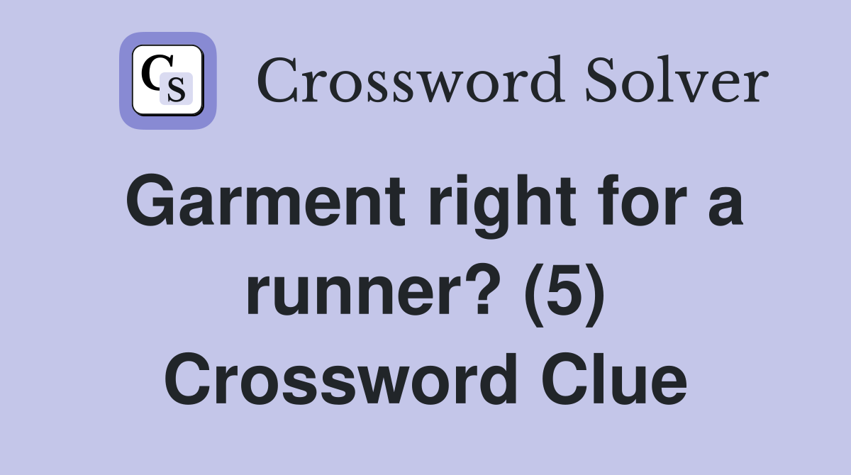 Garment right for a runner? (5) Crossword Clue