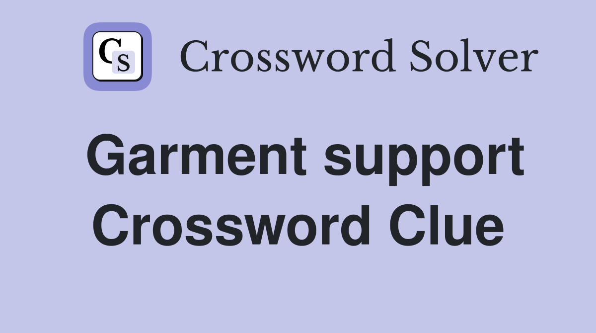 Garment support Crossword Clue