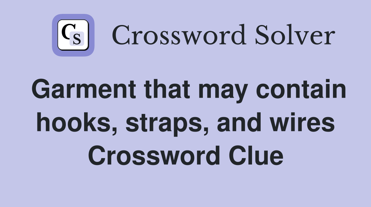 Garment that may contain hooks, straps, and wires Crossword Clue