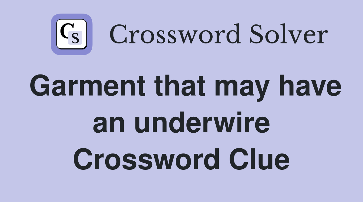 Garment that may have an underwire Crossword Clue