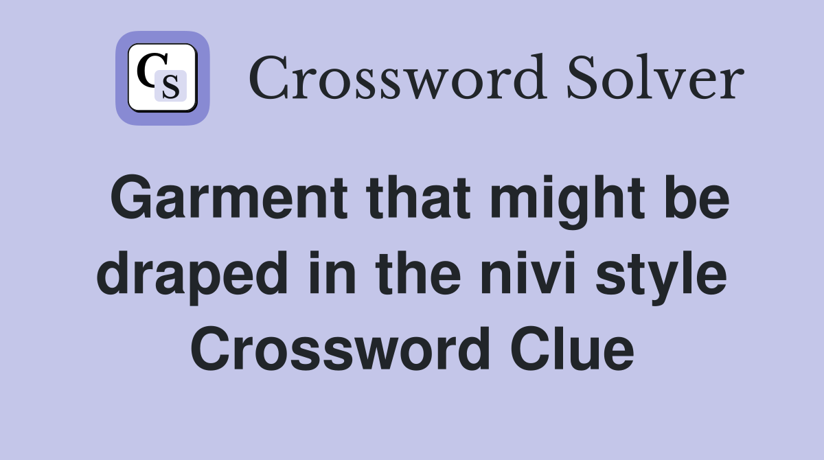 Garment that might be draped in the nivi style Crossword Clue