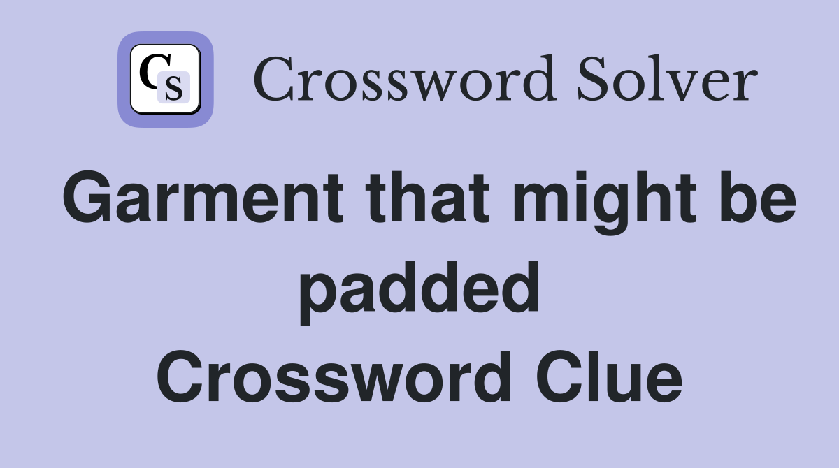 Garment that might be padded Crossword Clue