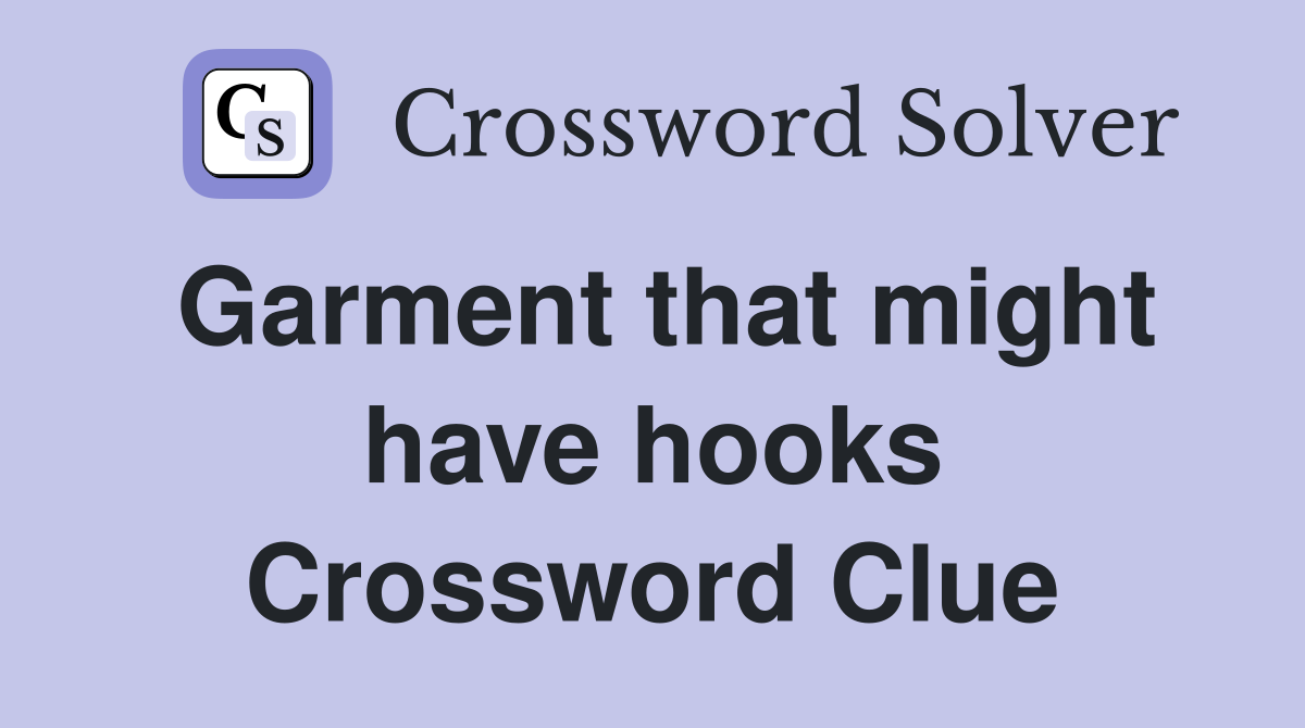 Garment that might have hooks Crossword Clue