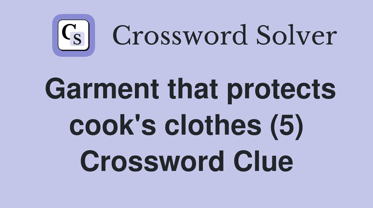 Garment that protects cook's clothes (5) Crossword Clue