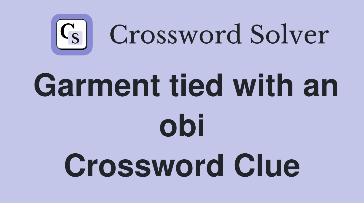 Garment tied with an obi Crossword Clue