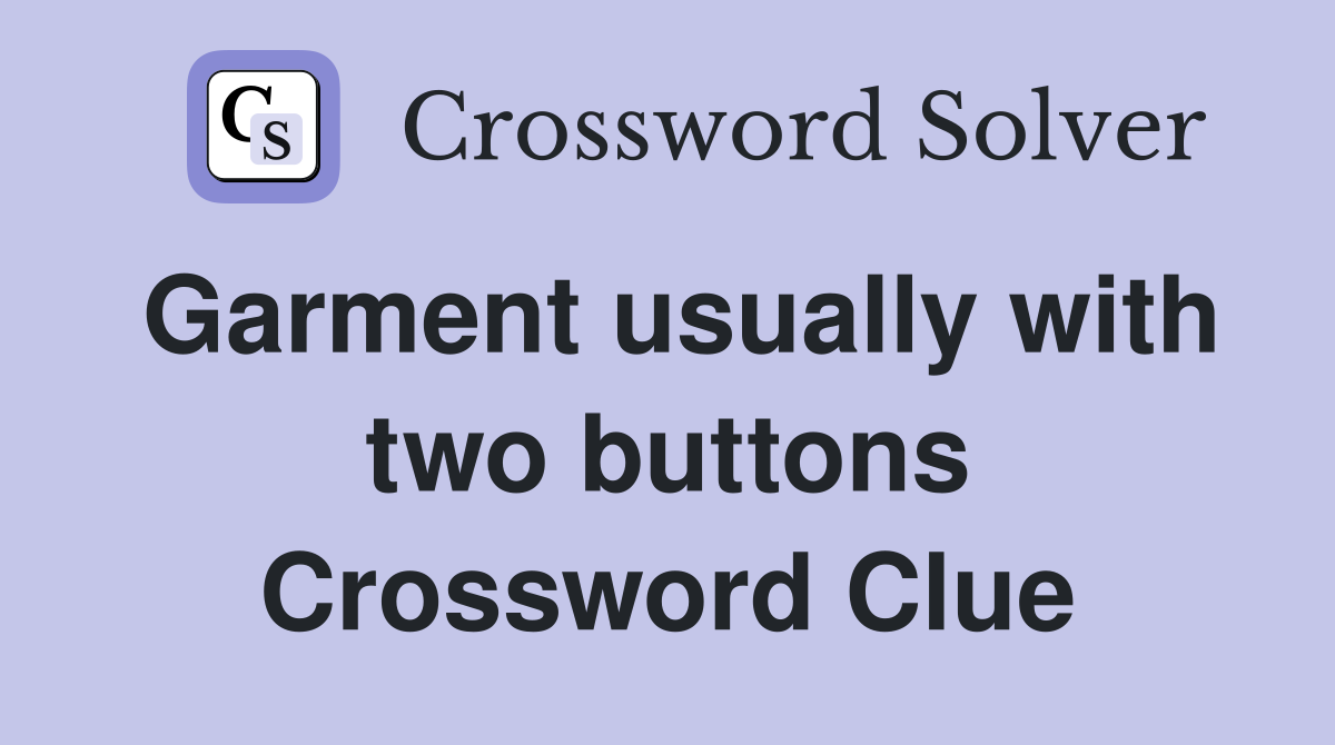 Garment usually with two buttons Crossword Clue