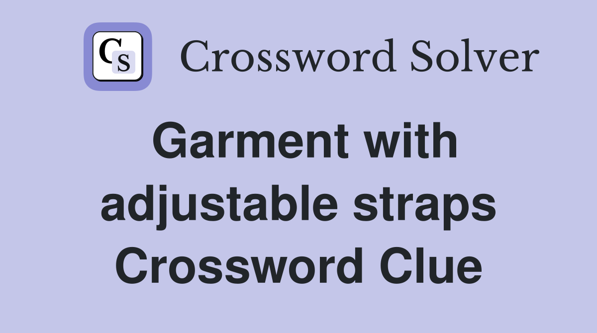 Garment with adjustable straps Crossword Clue