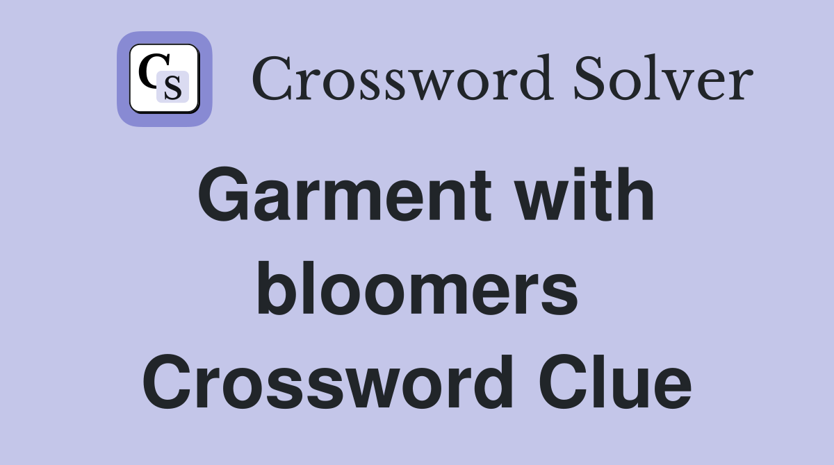 Garment with bloomers Crossword Clue