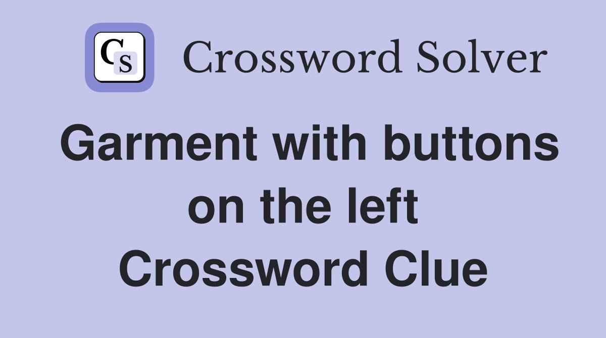 Garment with buttons on the left Crossword Clue