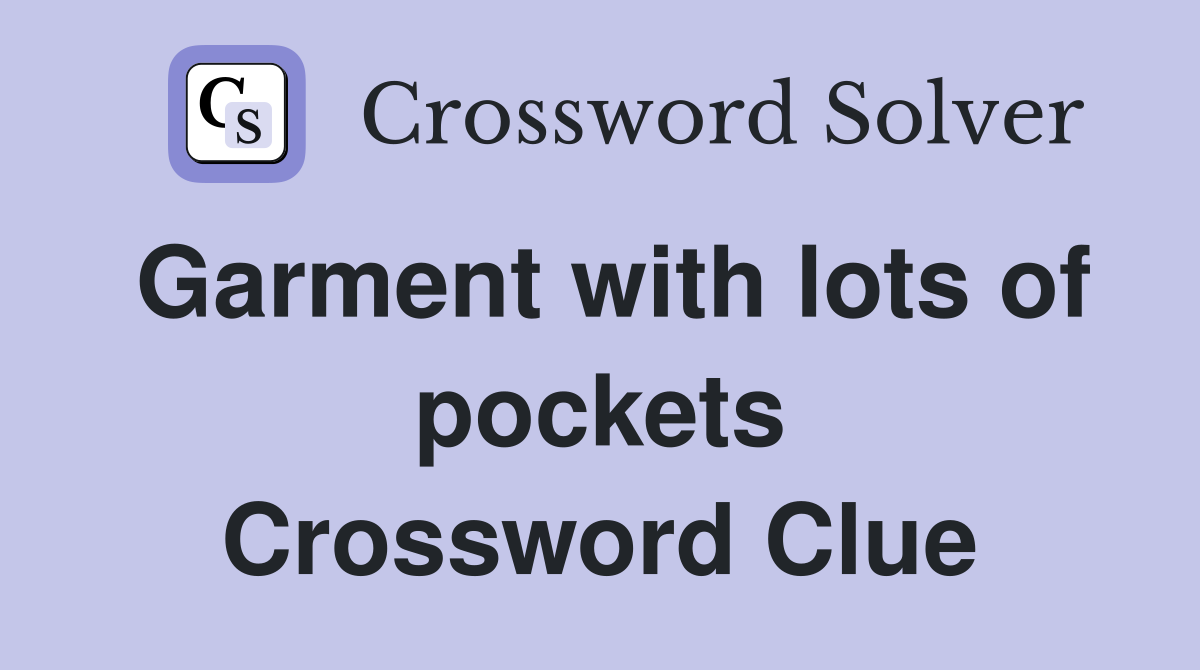 Garment with lots of pockets Crossword Clue