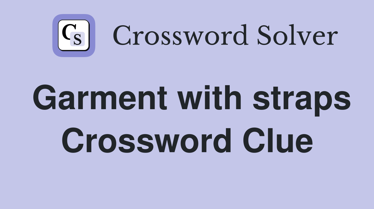 Garment with straps Crossword Clue