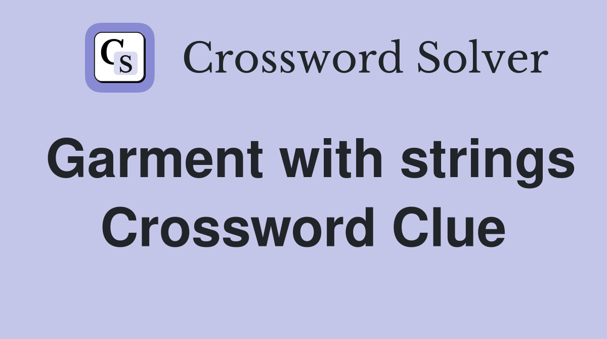 Garment with strings Crossword Clue