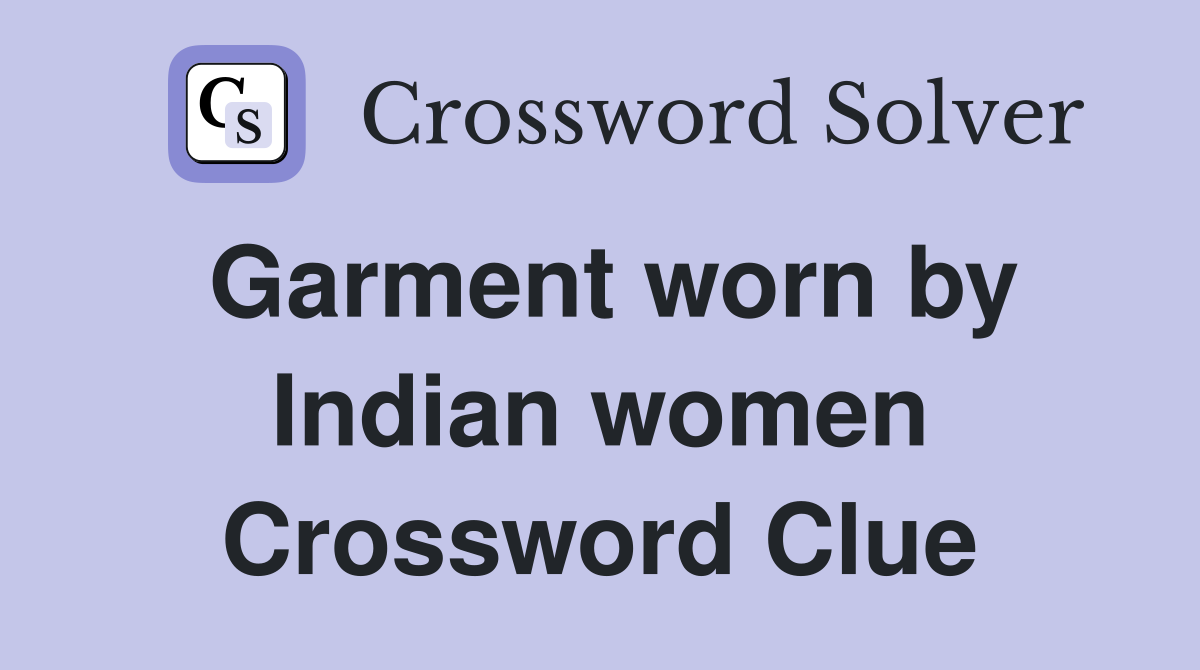 Garment worn by Indian women Crossword Clue