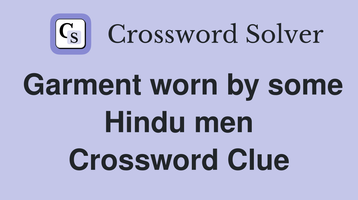 Garment worn by some Hindu men Crossword Clue