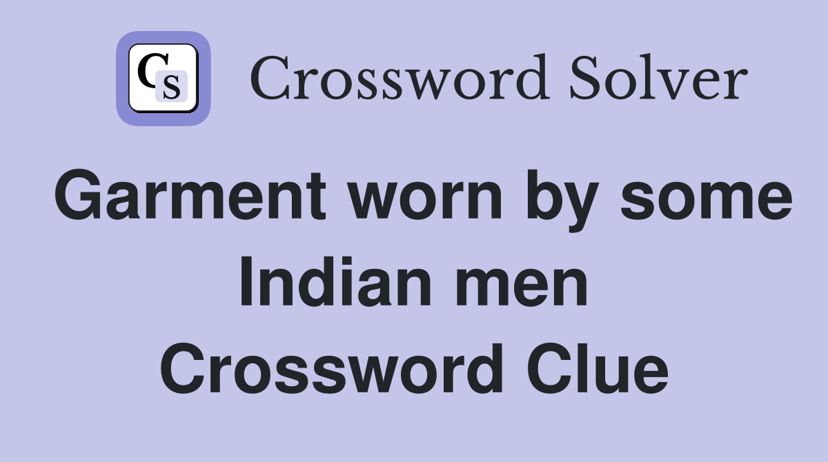 Garment worn by some Indian men Crossword Clue