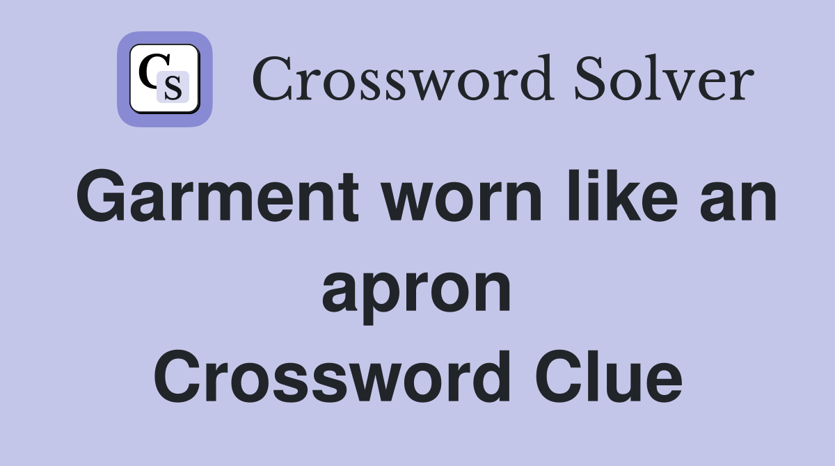 Garment worn like an apron Crossword Clue