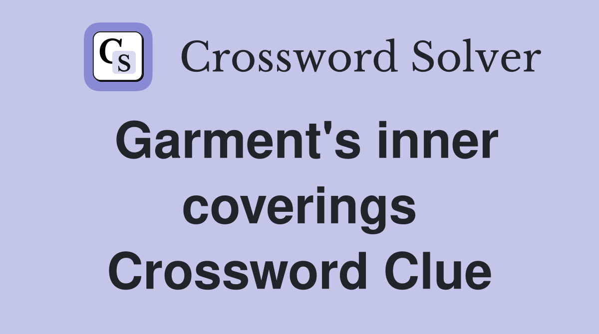 Garment's inner coverings Crossword Clue