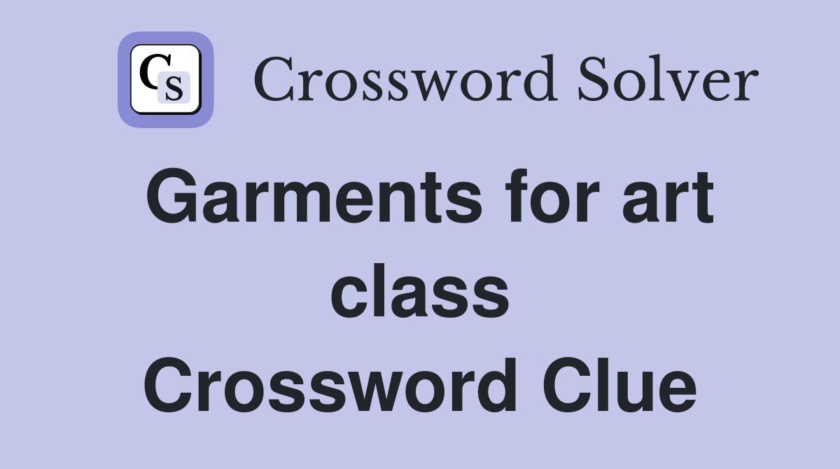 Garments for art class Crossword Clue