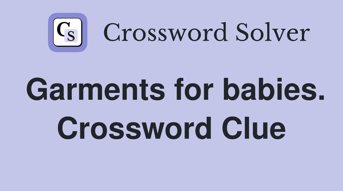 Garments for babies. Crossword Clue