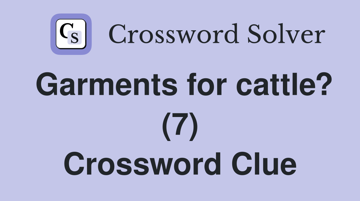 Garments for cattle? (7) Crossword Clue