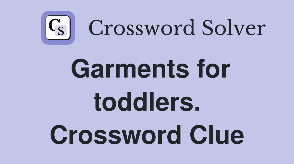 Garments for toddlers. Crossword Clue