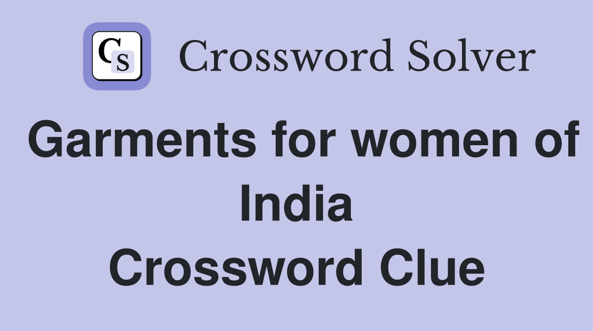 Garments for women of India Crossword Clue