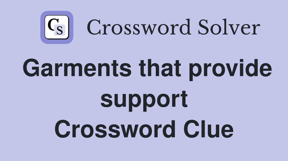 Garments that provide support Crossword Clue