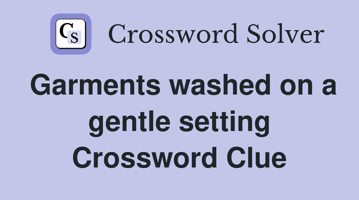 Garments washed on a gentle setting Crossword Clue