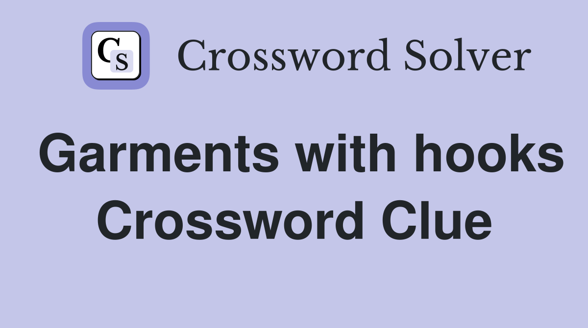 Garments with hooks Crossword Clue