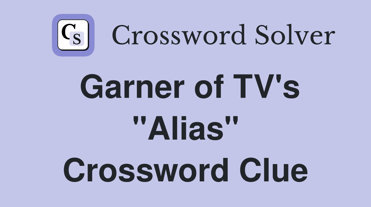 Garner of TV's "Alias" Crossword Clue