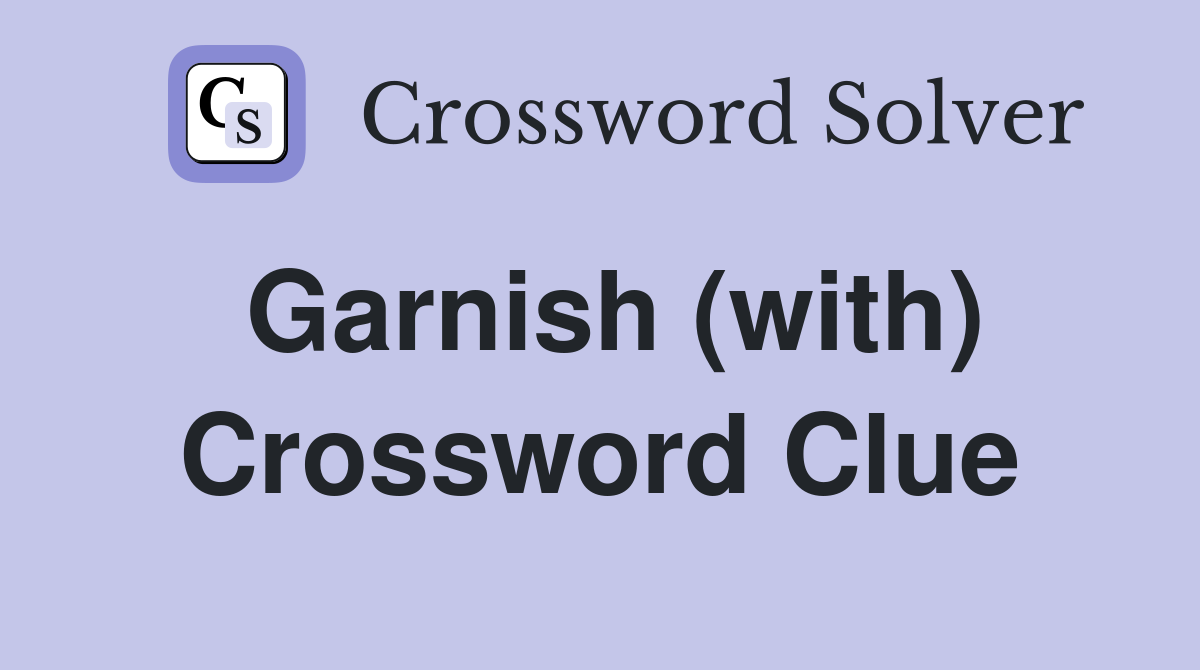 Garnish (with) Crossword Clue